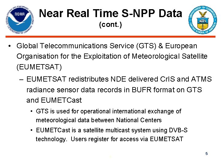 Near Real Time S-NPP Data (cont. ) • Global Telecommunications Service (GTS) & European