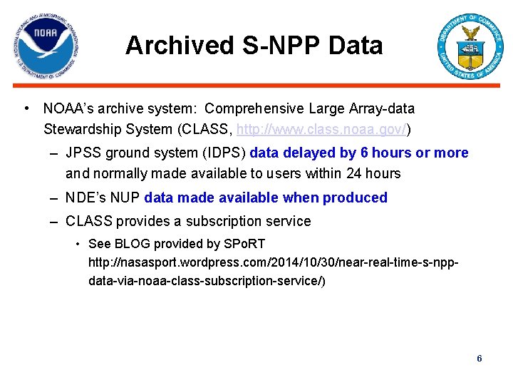 Archived S-NPP Data • NOAA’s archive system: Comprehensive Large Array-data Stewardship System (CLASS, http: