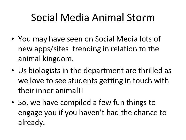 Social Media Animal Storm • You may have seen on Social Media lots of