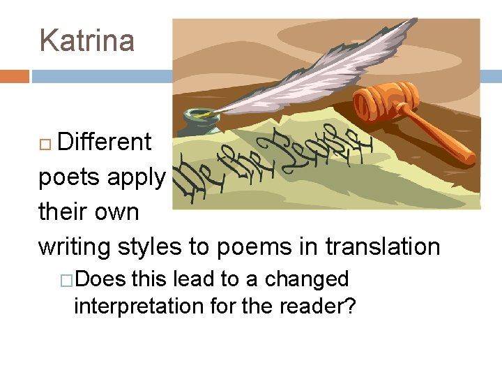 Katrina Different poets apply their own writing styles to poems in translation �Does this