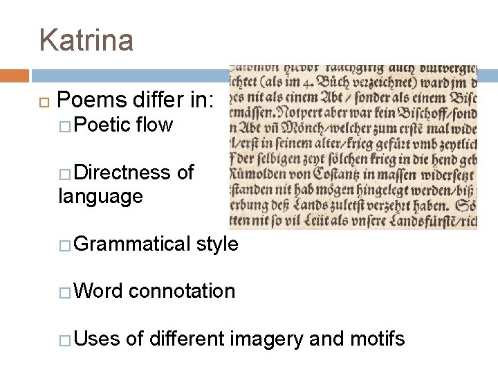 Katrina Poems differ in: �Poetic flow �Directness of language �Grammatical style �Word connotation �Uses