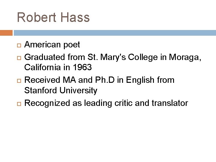 Robert Hass American poet Graduated from St. Mary's College in Moraga, California in 1963