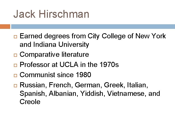 Jack Hirschman Earned degrees from City College of New York and Indiana University Comparative