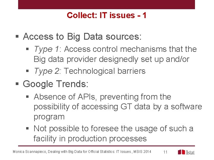 Collect: IT issues - 1 § Access to Big Data sources: § Type 1: