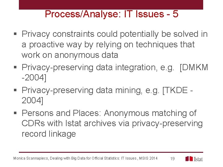Process/Analyse: IT Issues - 5 § Privacy constraints could potentially be solved in a