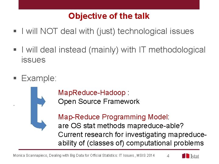 Objective of the talk § I will NOT deal with (just) technological issues §