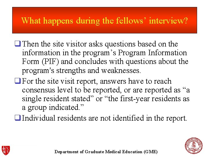 What happens during the fellows’ interview? q Then the site visitor asks questions based