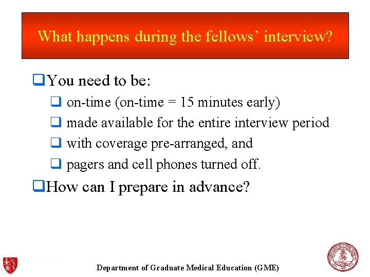 What happens during the fellows’ interview? q. You need to be: q on-time (on-time