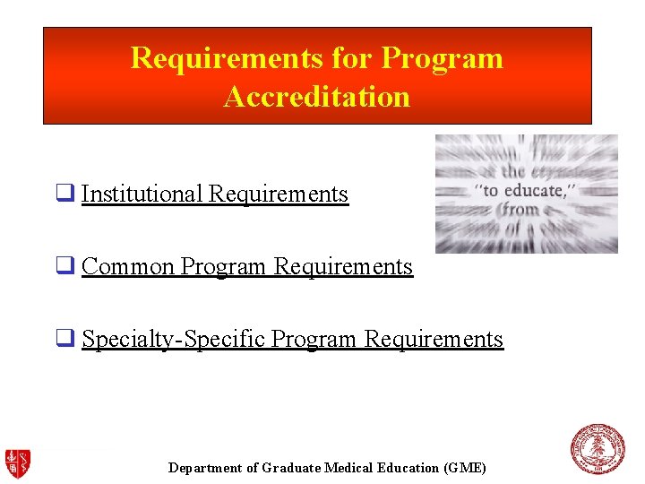 Requirements for Program Accreditation q Institutional Requirements q Common Program Requirements q Specialty-Specific Program