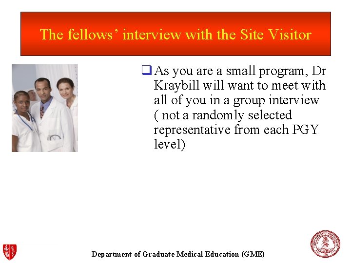 The fellows’ interview with the Site Visitor q As you are a small program,