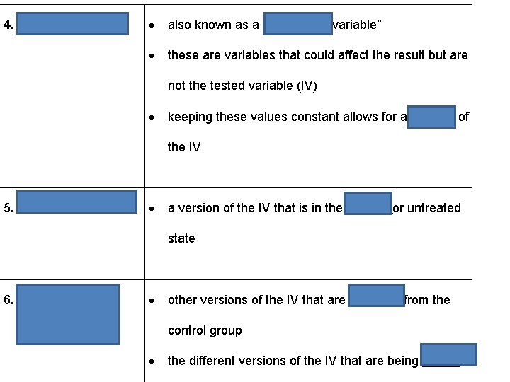4. CONSTANT (CV) also known as a “controlled variable” these are variables that could