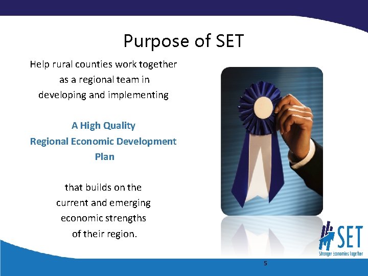 Purpose of SET Help rural counties work together as a regional team in developing