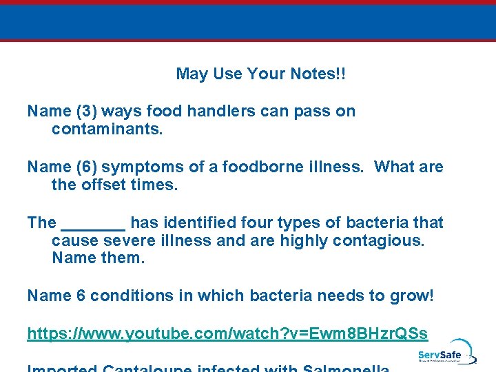 May Use Your Notes!! Name (3) ways food handlers can pass on contaminants. Name