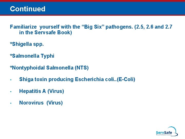 Continued Familiarize yourself with the “Big Six” pathogens. (2. 5, 2. 6 and 2.
