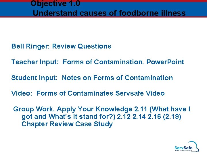 Objective 1. 0 Understand causes of foodborne illness Bell Ringer: Review Questions Teacher Input: