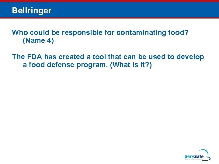 Bellringer Who could be responsible for contaminating food? (Name 4) The FDA has created