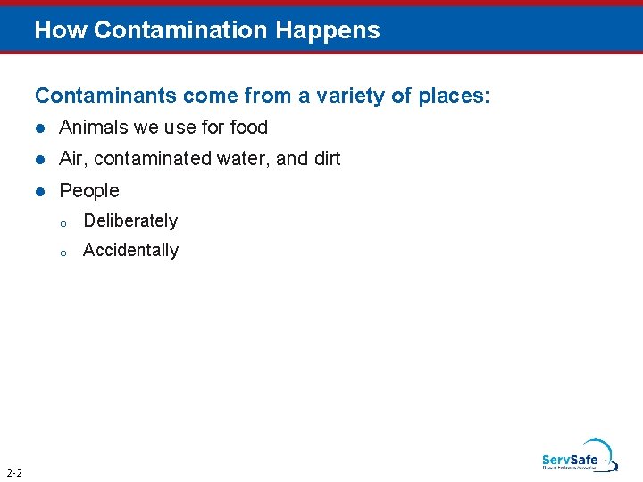 How Contamination Happens Contaminants come from a variety of places: 2 -2 l Animals