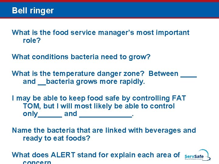 Bell ringer What is the food service manager’s most important role? What conditions bacteria