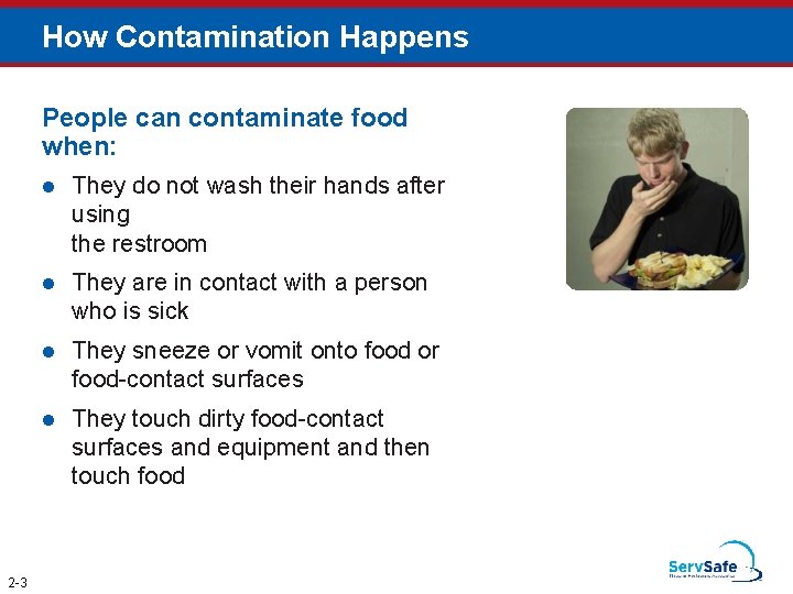 How Contamination Happens People can contaminate food when: 2 -3 l They do not