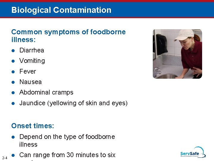 Biological Contamination Common symptoms of foodborne illness: l Diarrhea l Vomiting l Fever l