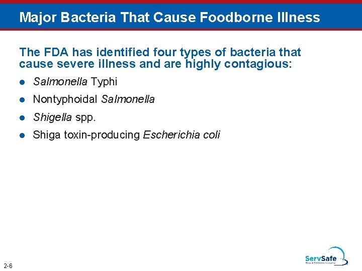 Major Bacteria That Cause Foodborne Illness The FDA has identified four types of bacteria