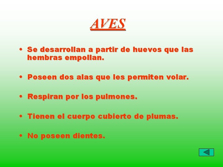 AVES • Se desarrollan a partir de huevos que las hembras empollan. • Poseen