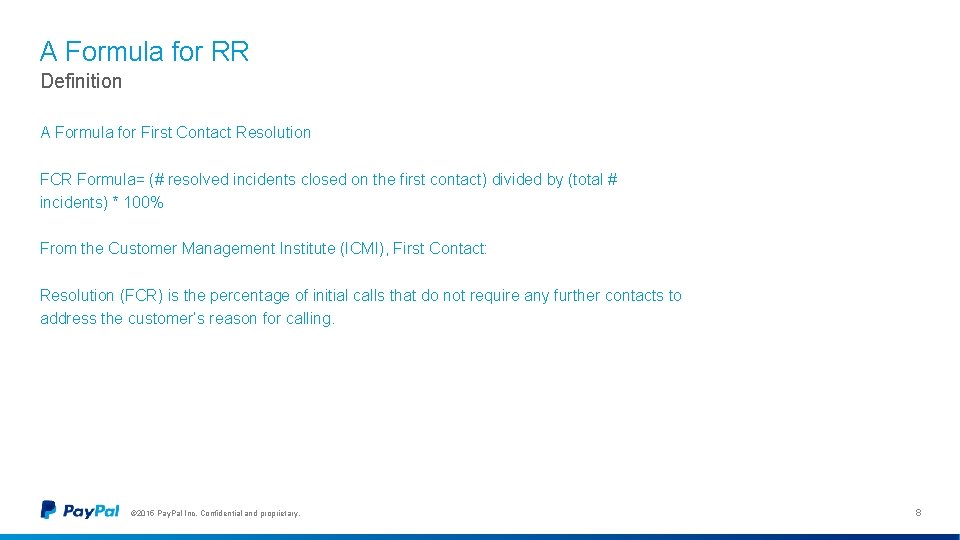 A Formula for RR Definition A Formula for First Contact Resolution FCR Formula= (#