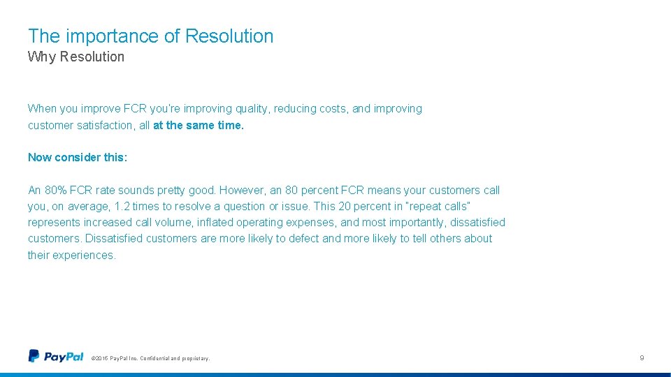 The importance of Resolution Why Resolution When you improve FCR you’re improving quality, reducing