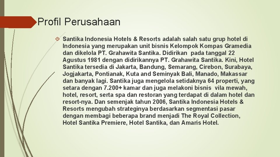 Profil Perusahaan Santika Indonesia Hotels & Resorts adalah satu grup hotel di Indonesia yang
