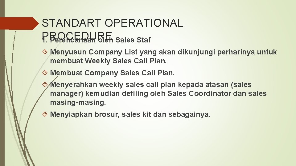 STANDART OPERATIONAL PROCEDURE 1. Perencanaan oleh Sales Staf Menyusun Company List yang akan dikunjungi