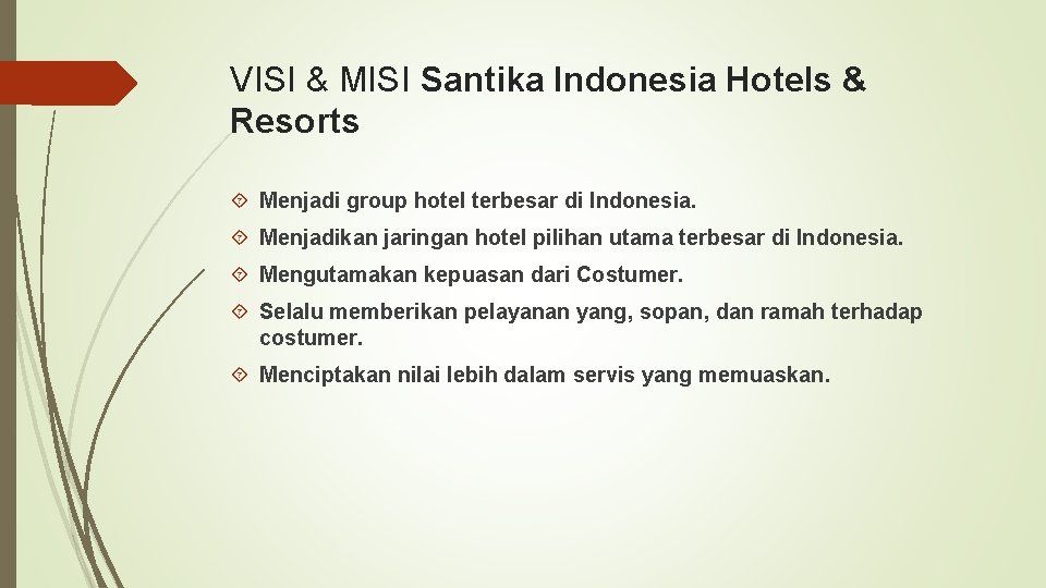 VISI & MISI Santika Indonesia Hotels & Resorts Menjadi group hotel terbesar di Indonesia.