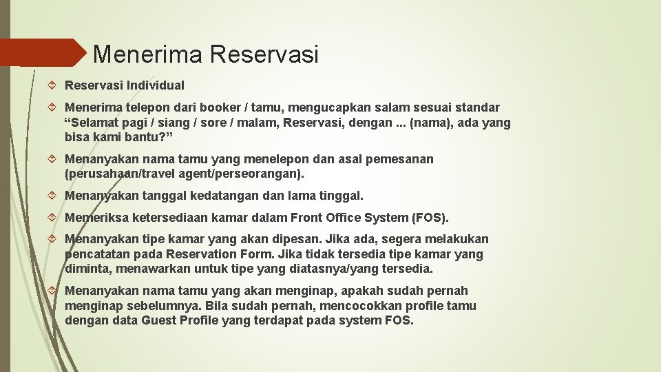 Menerima Reservasi Individual Menerima telepon dari booker / tamu, mengucapkan salam sesuai standar “Selamat