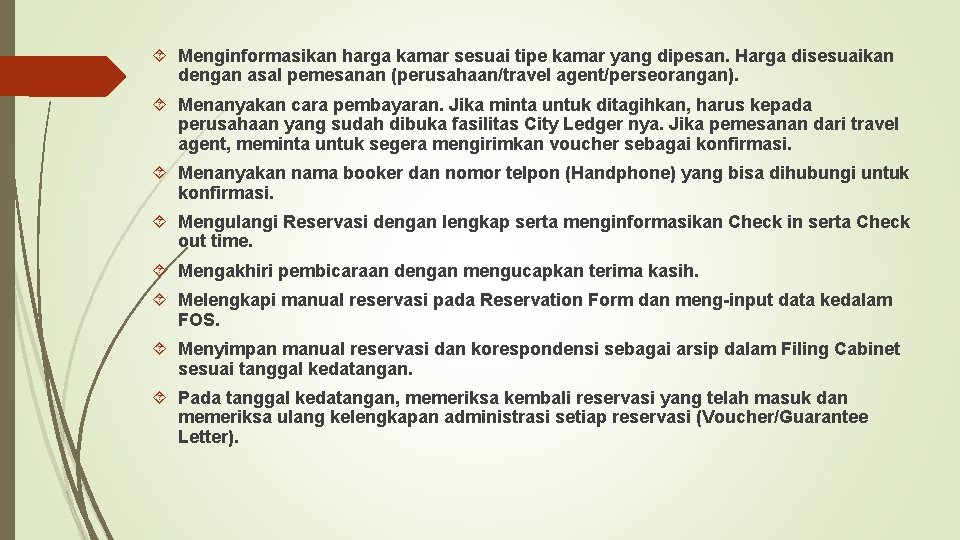  Menginformasikan harga kamar sesuai tipe kamar yang dipesan. Harga disesuaikan dengan asal pemesanan