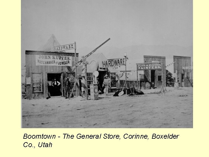 Boomtown - The General Store, Corinne, Boxelder Co. , Utah 