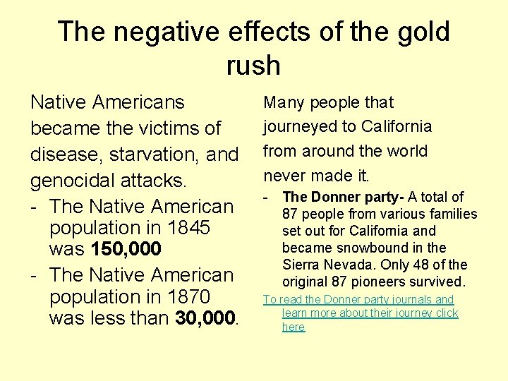 The negative effects of the gold rush Native Americans became the victims of disease,