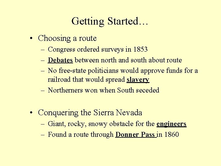 Getting Started… • Choosing a route – Congress ordered surveys in 1853 – Debates
