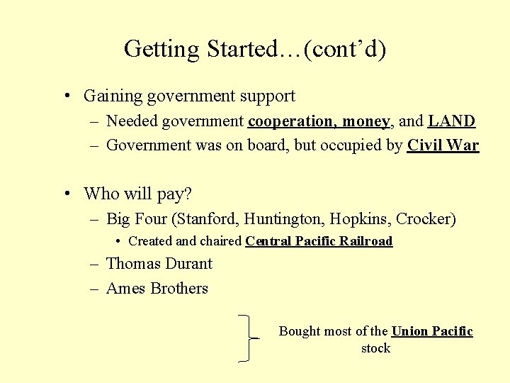 Getting Started…(cont’d) • Gaining government support – Needed government cooperation, money, and LAND –