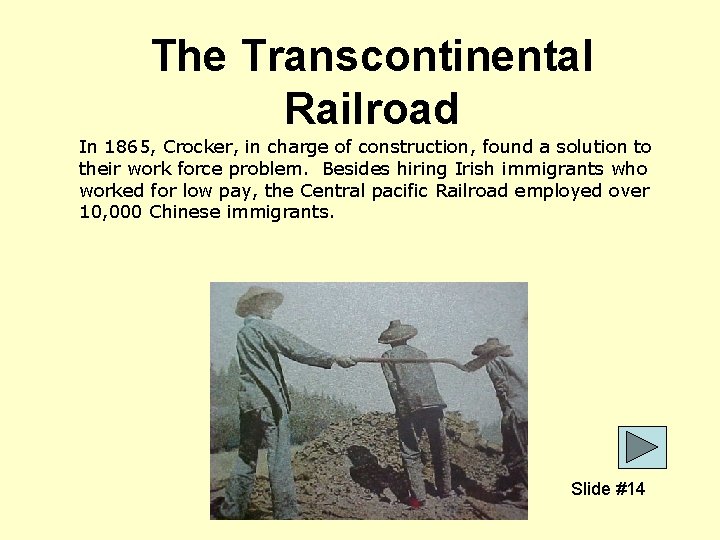 The Transcontinental Railroad In 1865, Crocker, in charge of construction, found a solution to