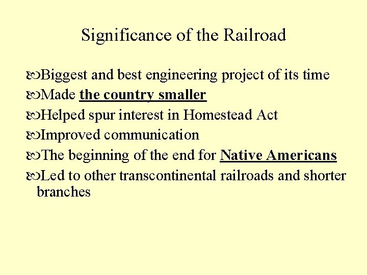 Significance of the Railroad Biggest and best engineering project of its time Made the