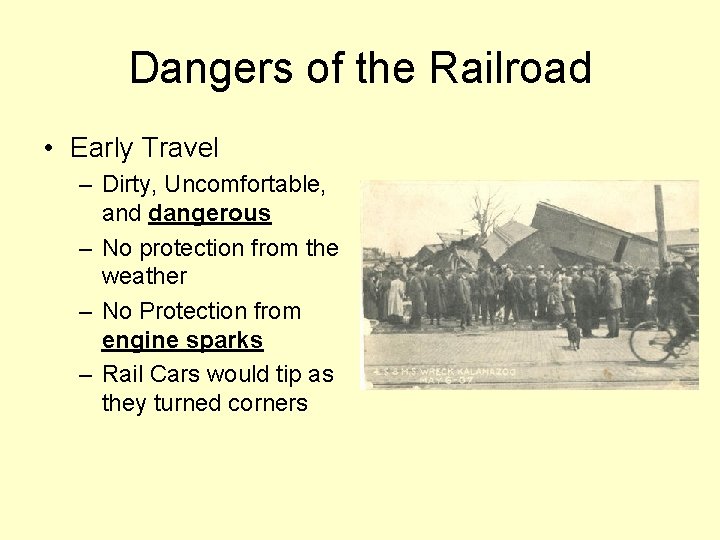 Dangers of the Railroad • Early Travel – Dirty, Uncomfortable, and dangerous – No