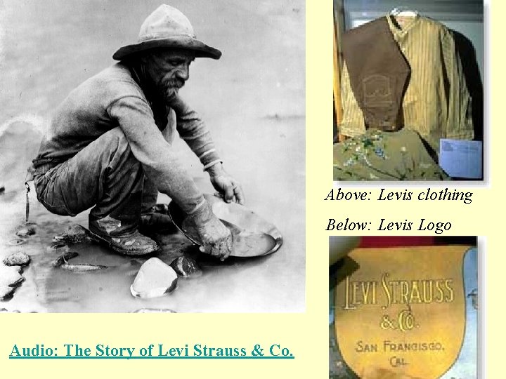 Above: Levis clothing Below: Levis Logo Audio: The Story of Levi Strauss & Co.