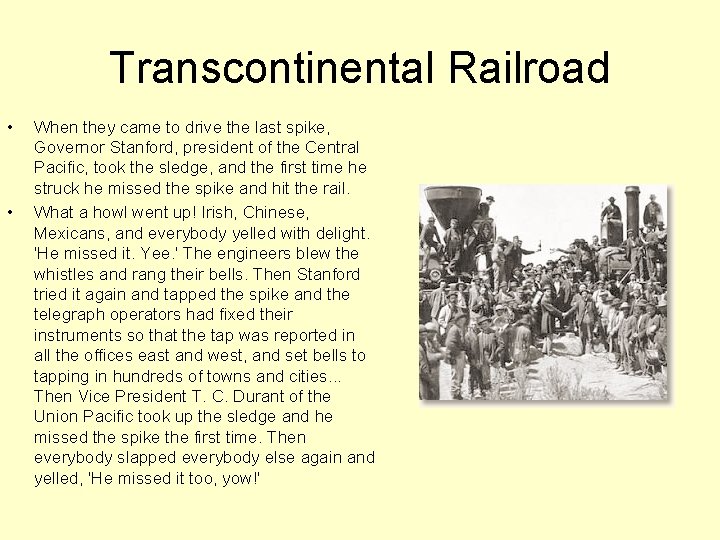 Transcontinental Railroad • • When they came to drive the last spike, Governor Stanford,
