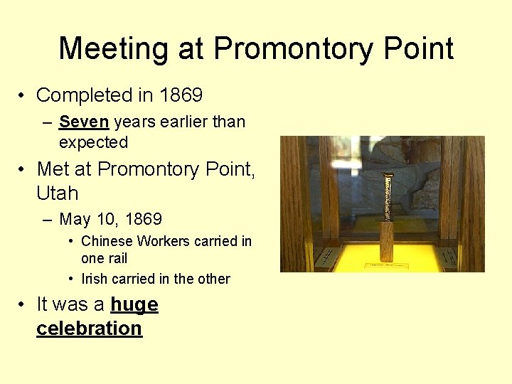 Meeting at Promontory Point • Completed in 1869 – Seven years earlier than expected