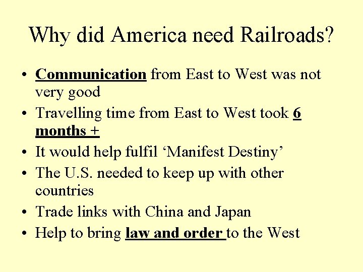 Why did America need Railroads? • Communication from East to West was not very