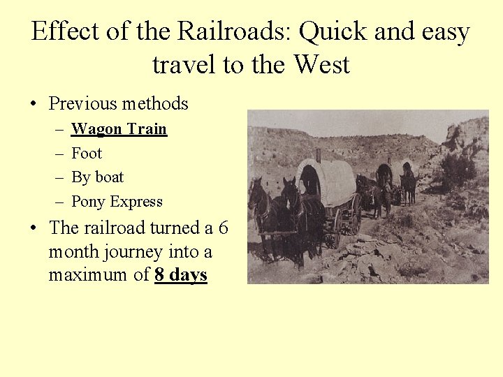 Effect of the Railroads: Quick and easy travel to the West • Previous methods
