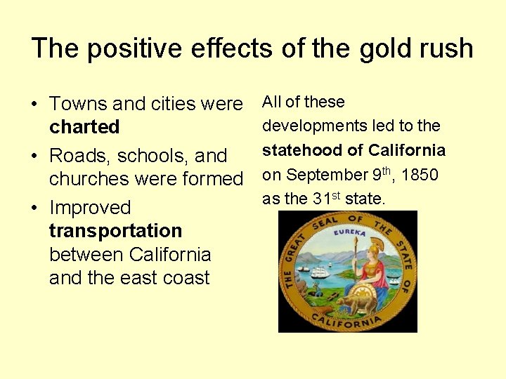 The positive effects of the gold rush • Towns and cities were charted •