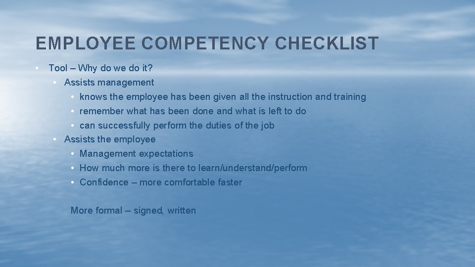 EMPLOYEE COMPETENCY CHECKLIST • Tool – Why do we do it? • Assists management