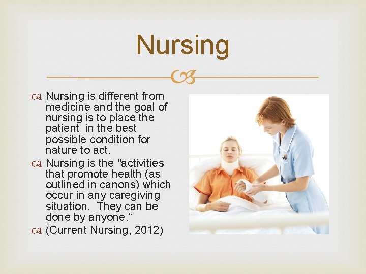 Nursing is different from medicine and the goal of nursing is to place the