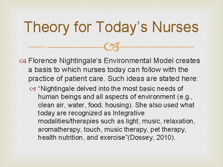 Theory for Today’s Nurses Florence Nightingale’s Environmental Model creates a basis to which nurses