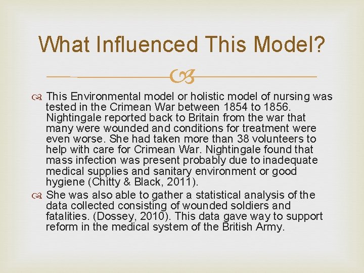 What Influenced This Model? This Environmental model or holistic model of nursing was tested